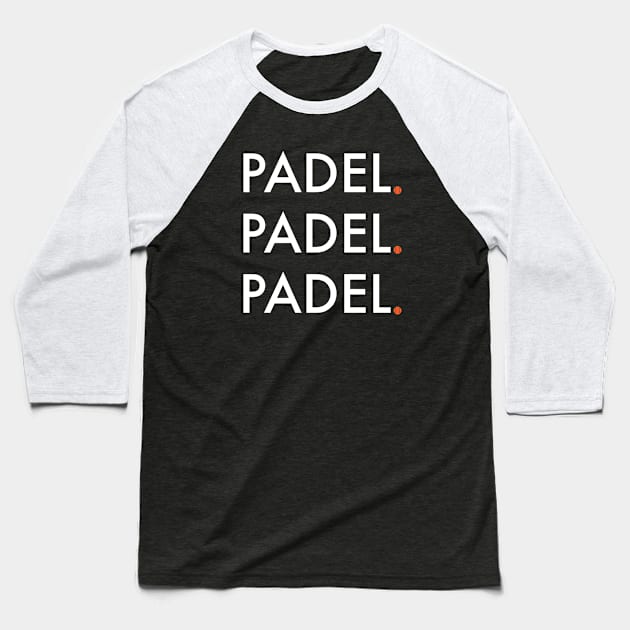 Padel Padel Padel Baseball T-Shirt by whyitsme